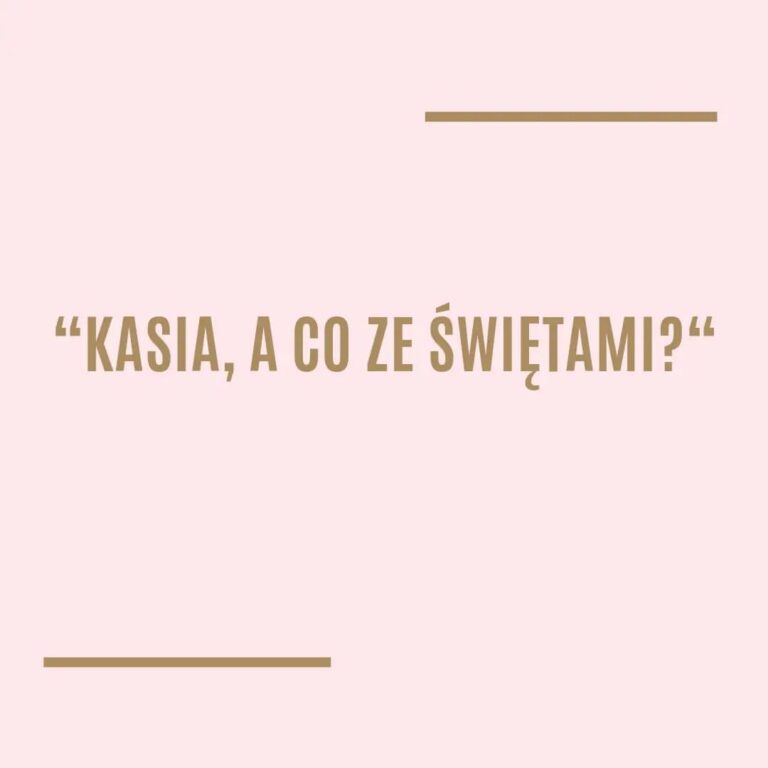 Kasia, a co ze świętami?