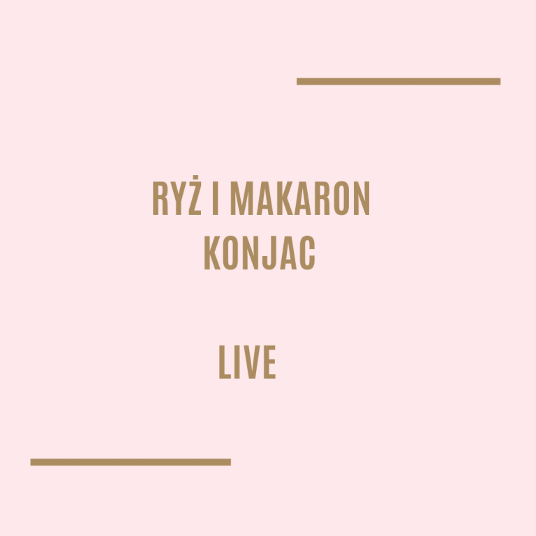 Ryż i makaron Konjac – live