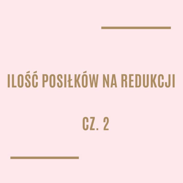 Ilość posiłków na redukcji cz. 2