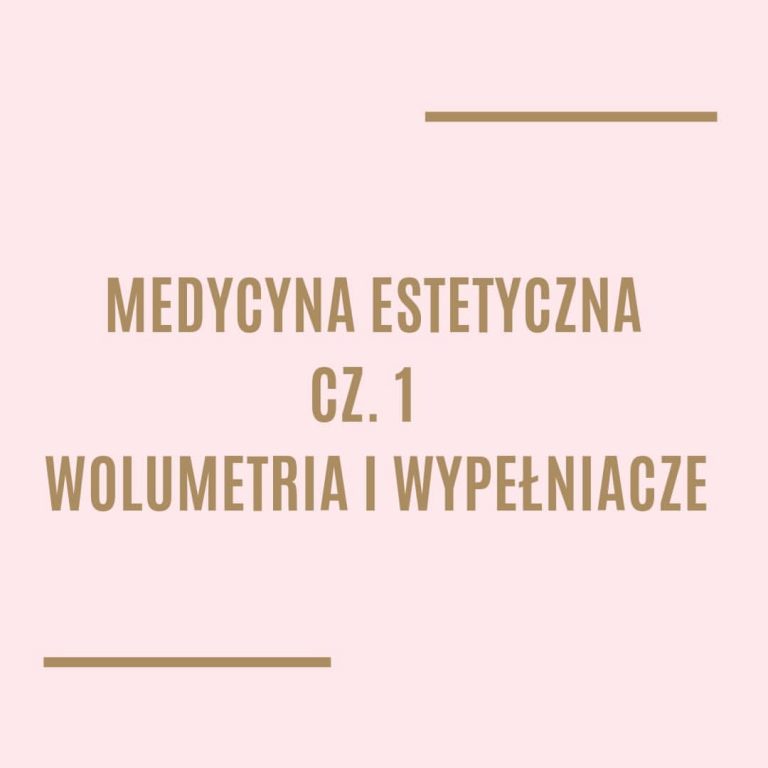 Medycyna estetyczna cz. 1 – wolumetria i wypełniacze