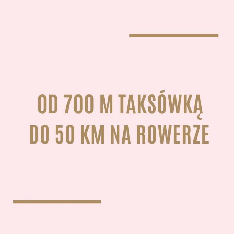 Od 700 m taksówką do 50 km na rowerze