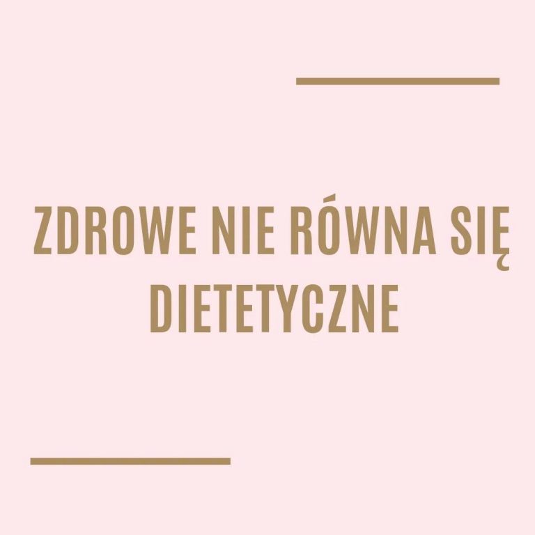 Zdrowe nie równa się dietetyczne