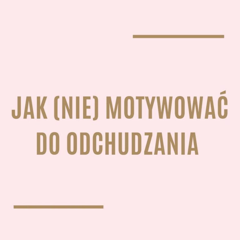 Jak (nie)motywować do odchudzania