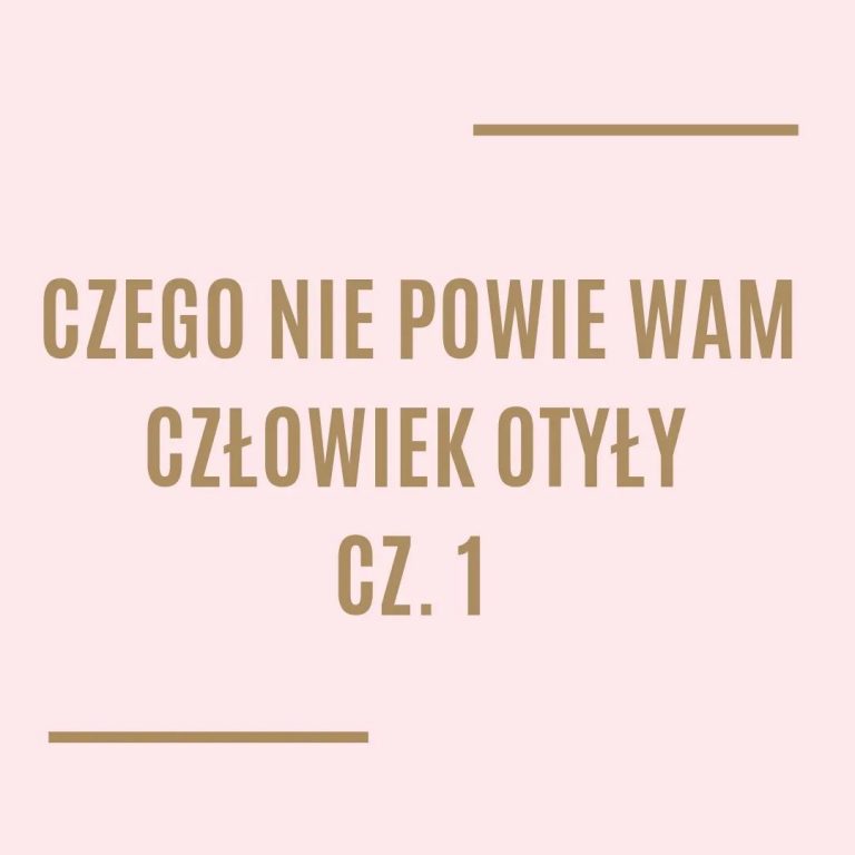 Czego nie powie Wam człowiek otyły cz. 1