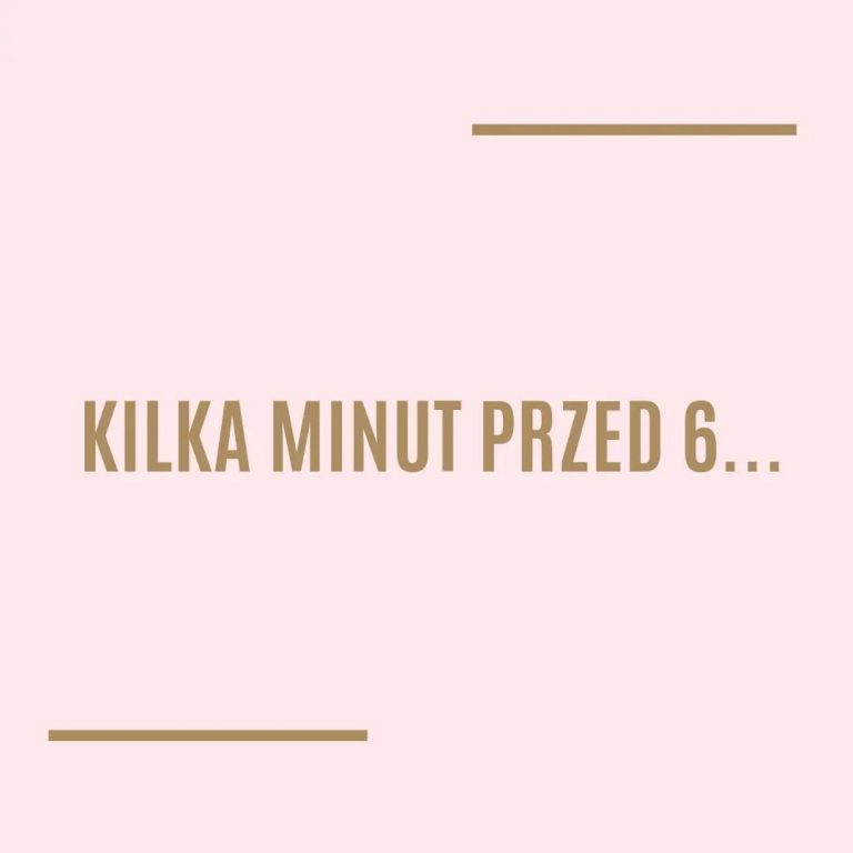 Kilka minut przed 6…