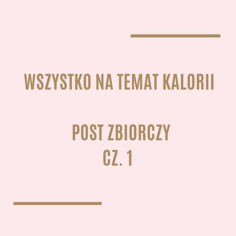 Wszystko na temat kalorii – post zbiorczy cz. 1