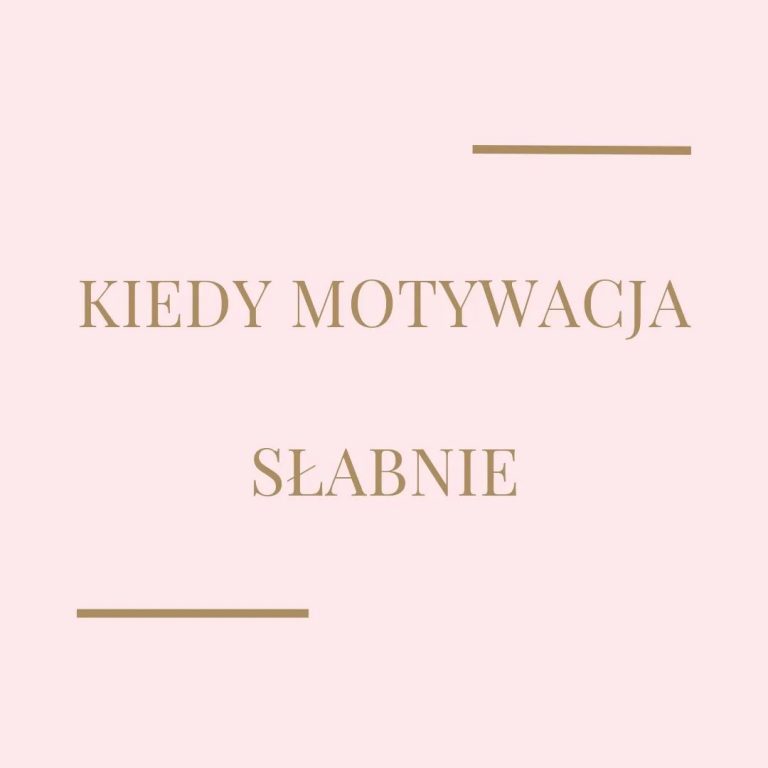 Kiedy motywacja słabnie