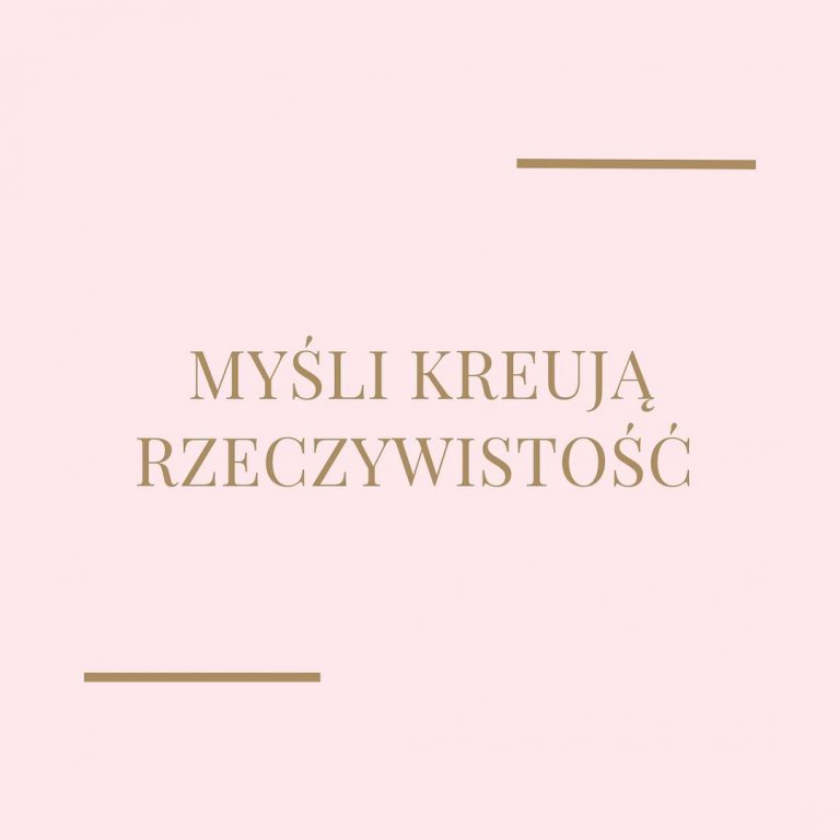 Myśli kreują rzeczywistość