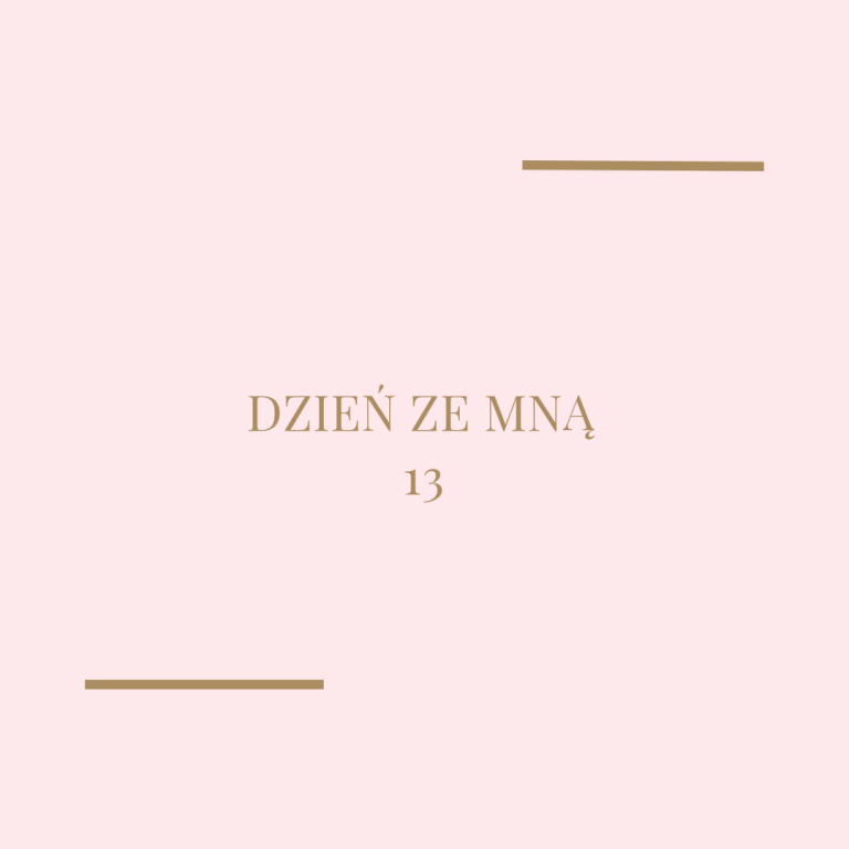 Dzień ze mną – 13