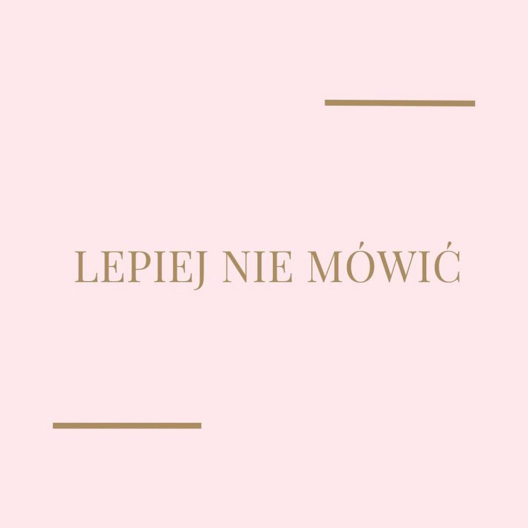 Lepiej nie mówić