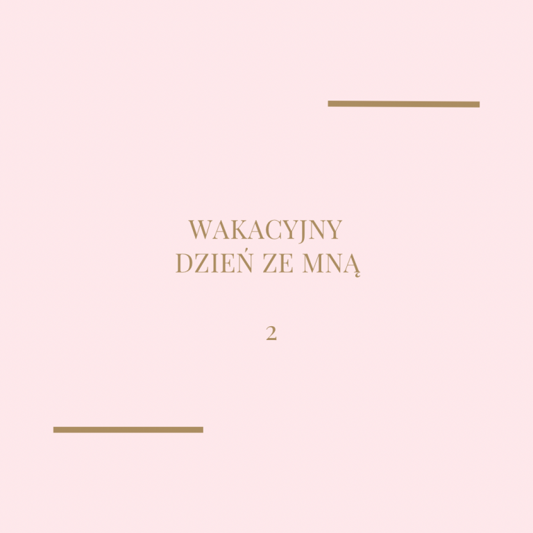 Wakacyjny dzień ze mną nr 2 💗