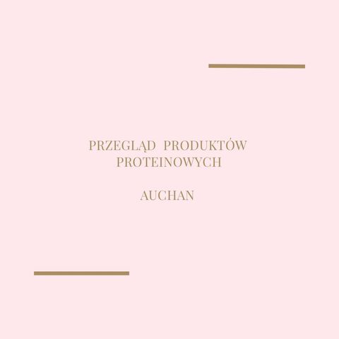 Przegląd produktów proteinowych – Auchan