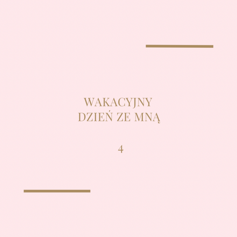 Wakacyjny dzień ze mną nr 4!
