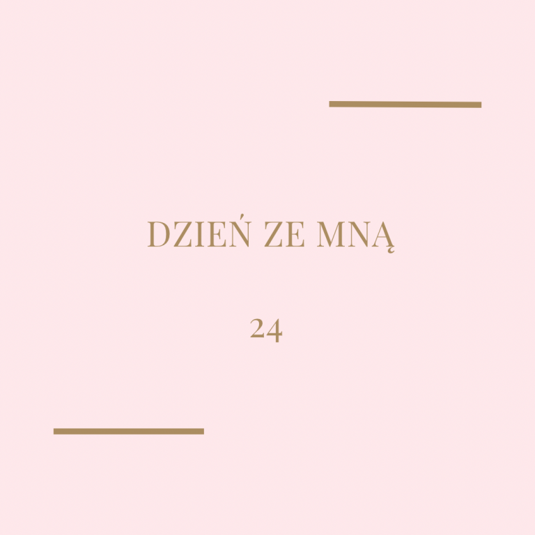 Dzień ze mną – 24