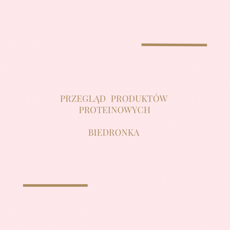 Przegląd produktów proteinowych z Biedronki