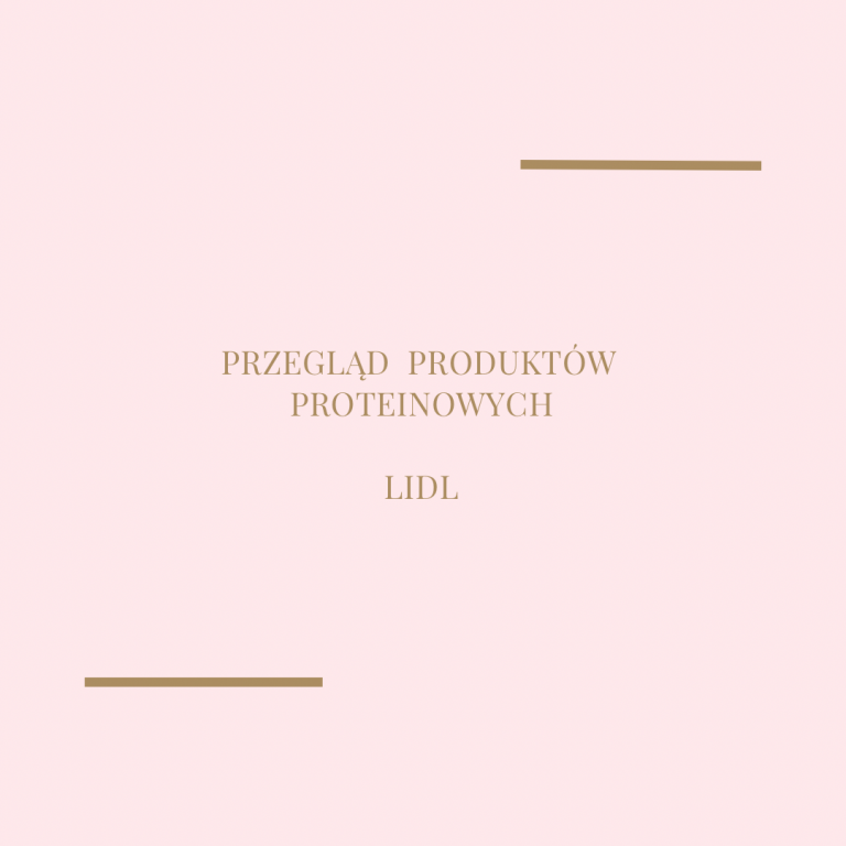 Przegląd produktów proteinowych – LIDL