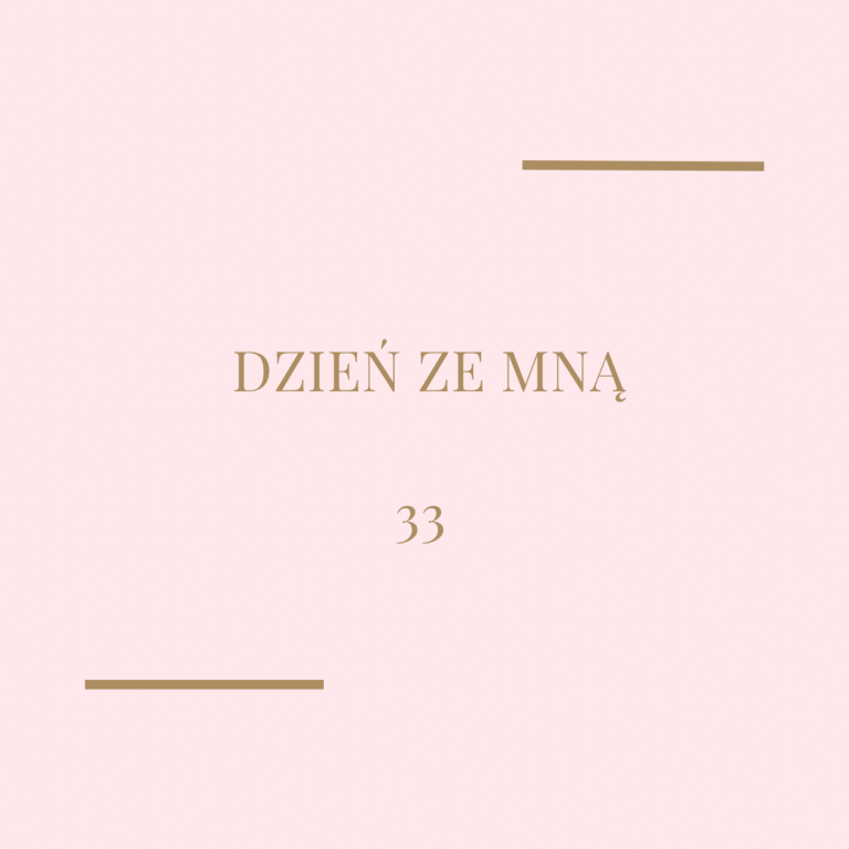 Dzień ze mną – 33