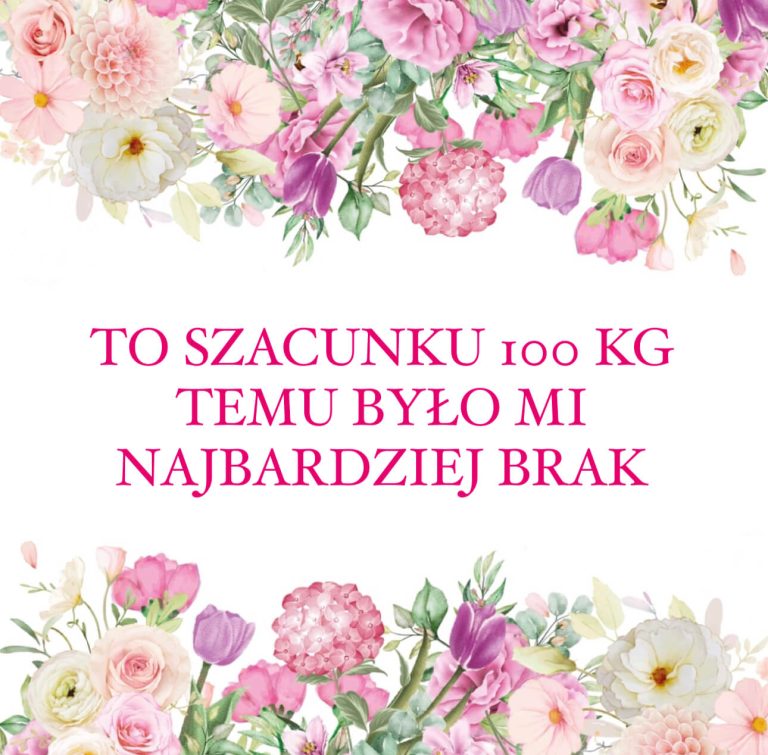 To szacunku 100 kg temu było mi najbardziej brak