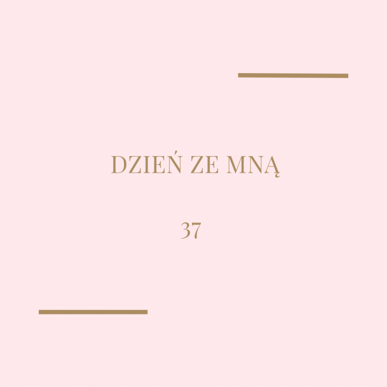 Dzień ze mną – 37