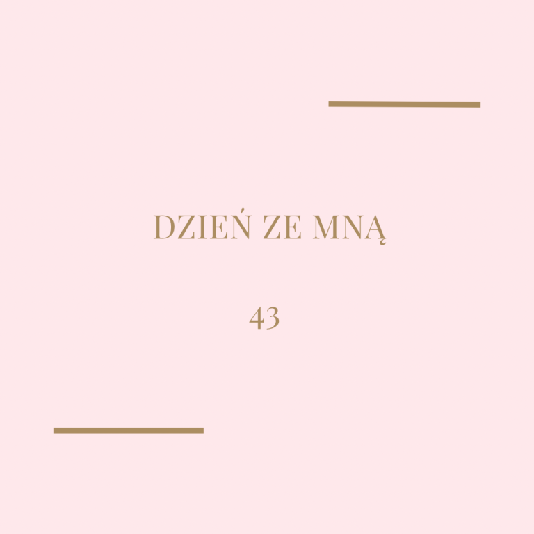 Dzień ze mną – 43