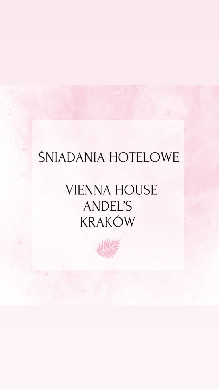 Śniadania hotelowe – Vienna House Andel’s Hotel Kraków