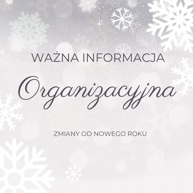 Ważna informacja organizacyjna – zmiany od Nowego Roku