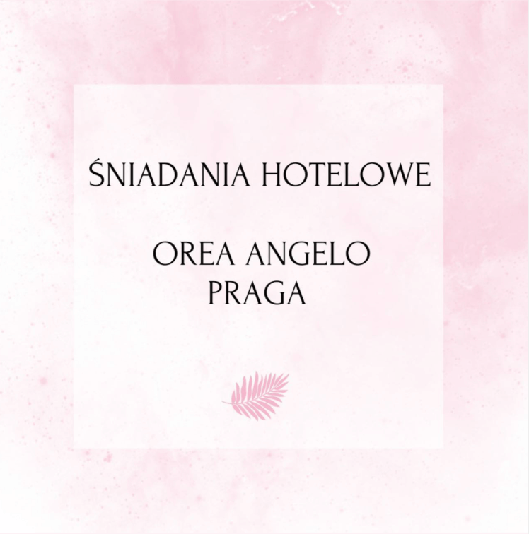 Śniadania hotelowe – Orea Angelo Praga