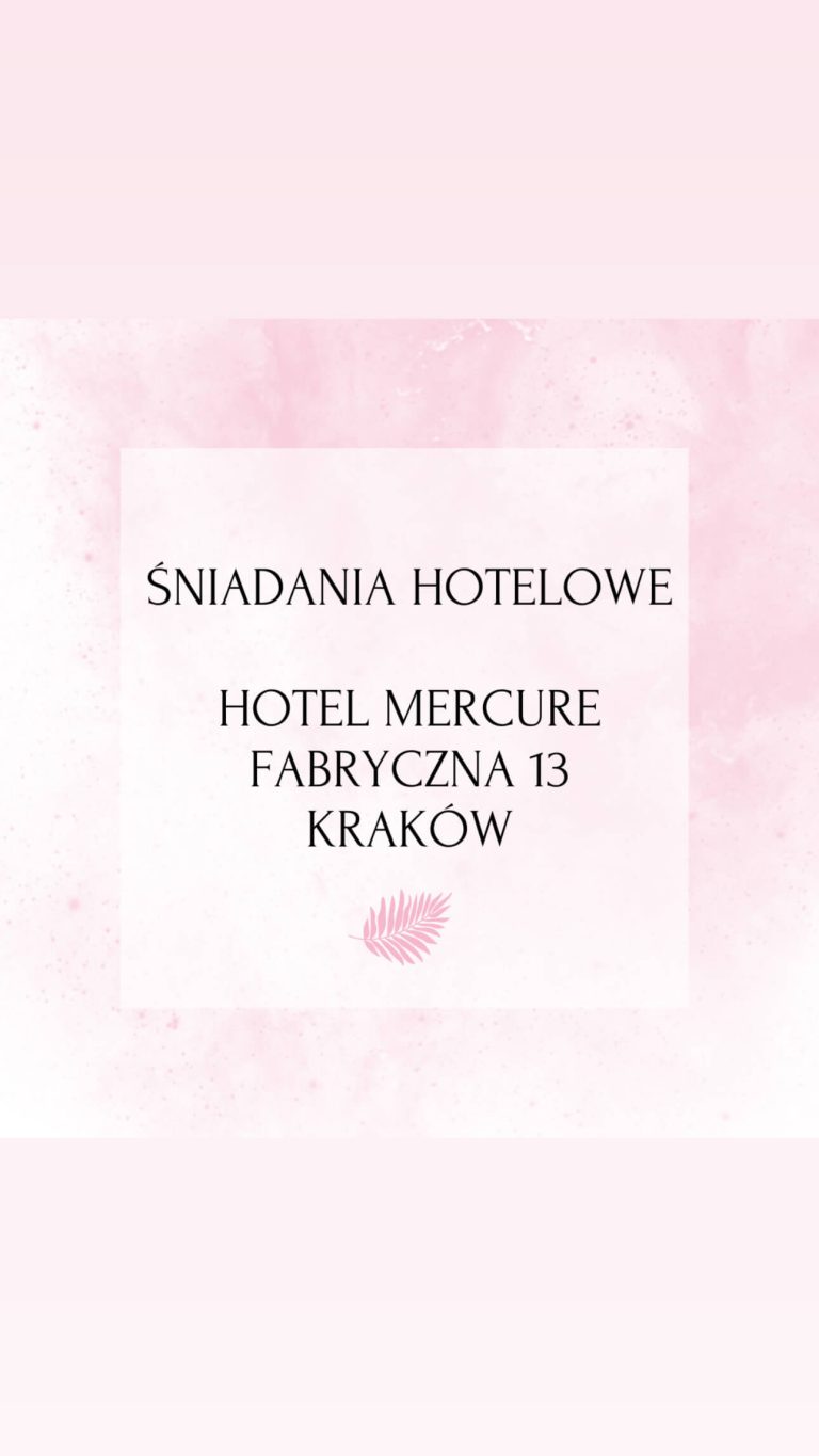 Śniadania hotelowe – Hotel Mercure, Fabryczna 13, Kraków