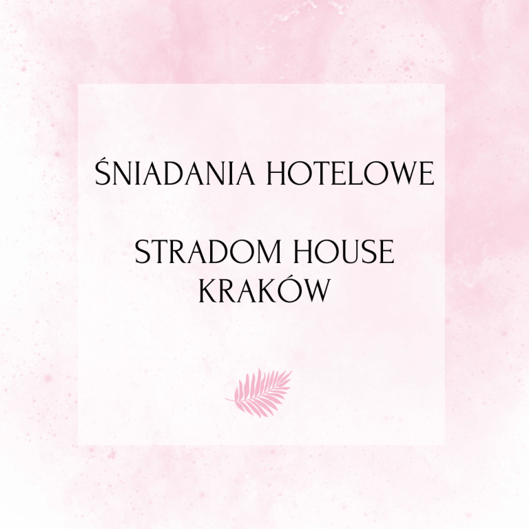 Śniadania hotelowe – Stradom House Kraków