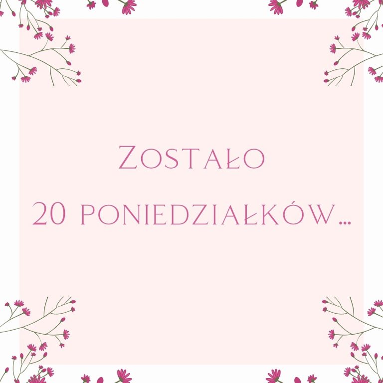 Zostało 20 poniedziałków…