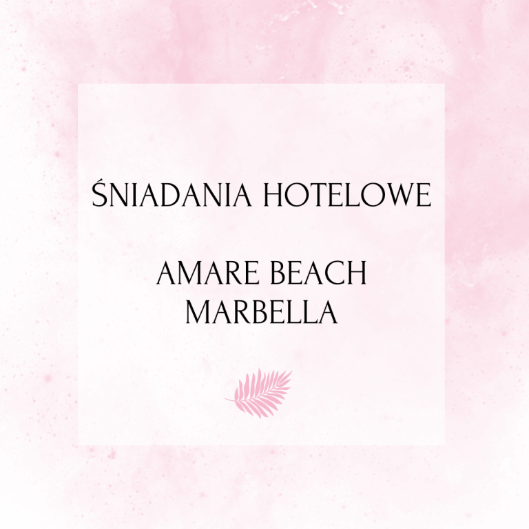 Śniadania hotelowe – Amare Beach Marbella