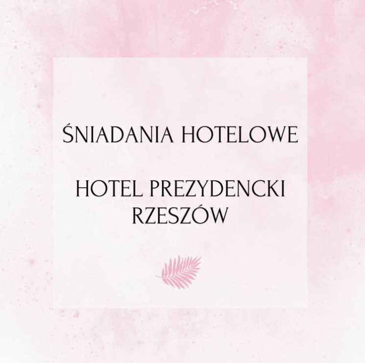 Śniadania hotelowe – Hotel Prezydencki Rzeszów