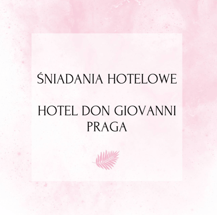 Śniadania hotelowe – Hotel Don Giovanni Praga