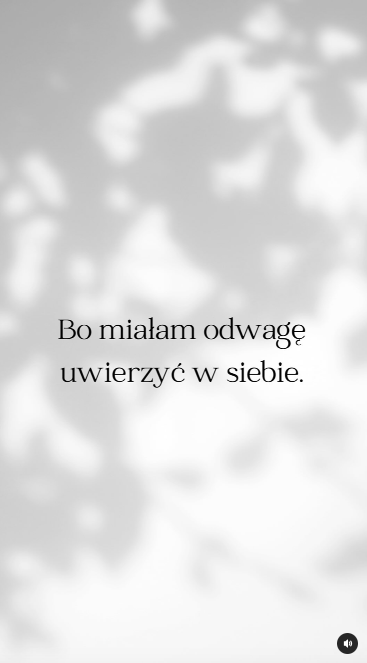 Bo miałam odwagę uwierzyć w siebie