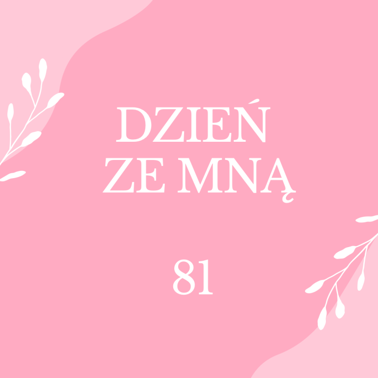 Dzień ze mną – 81