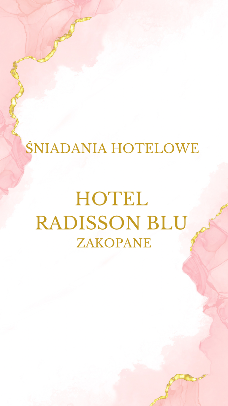 Śniadania hotelowe – Hotel Radisson Blu Zakopane