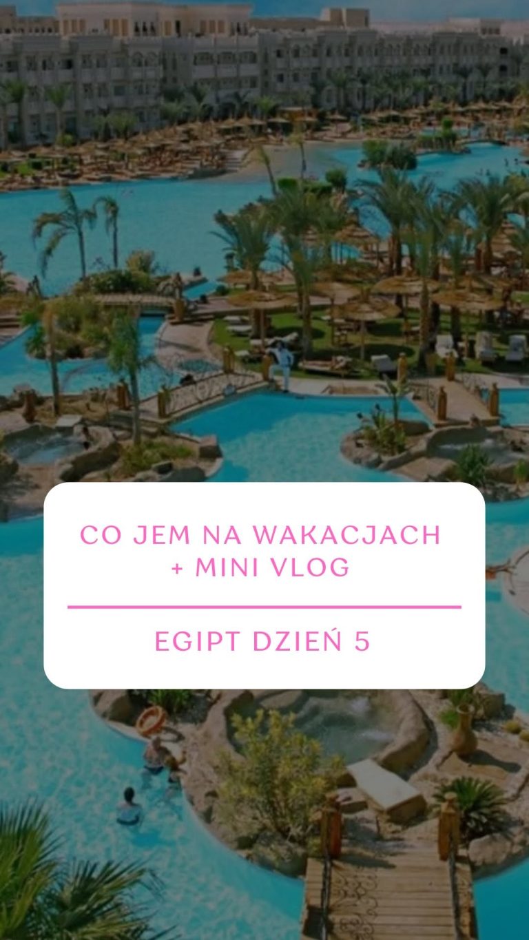 Co jem na wakacjach + mini vlog – Egipt dzień 5